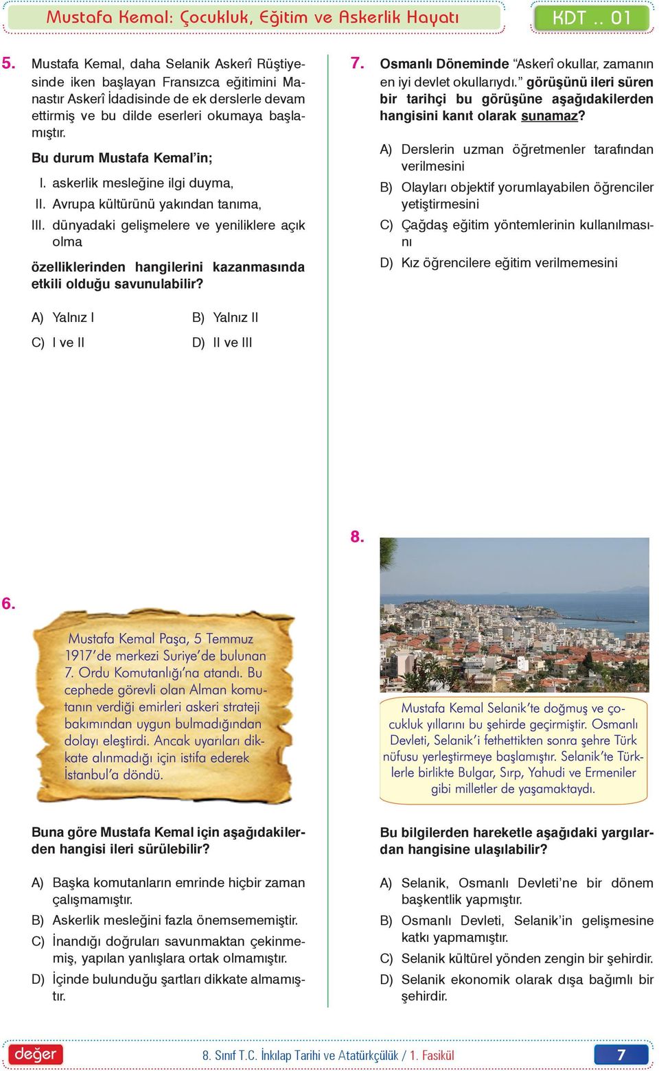 en iyi devlet okullarýydý. görüþünü ileri süren bir tarihçi bu görüþüne aþaðýdakilerden hangisini kanýt olarak sunamaz?