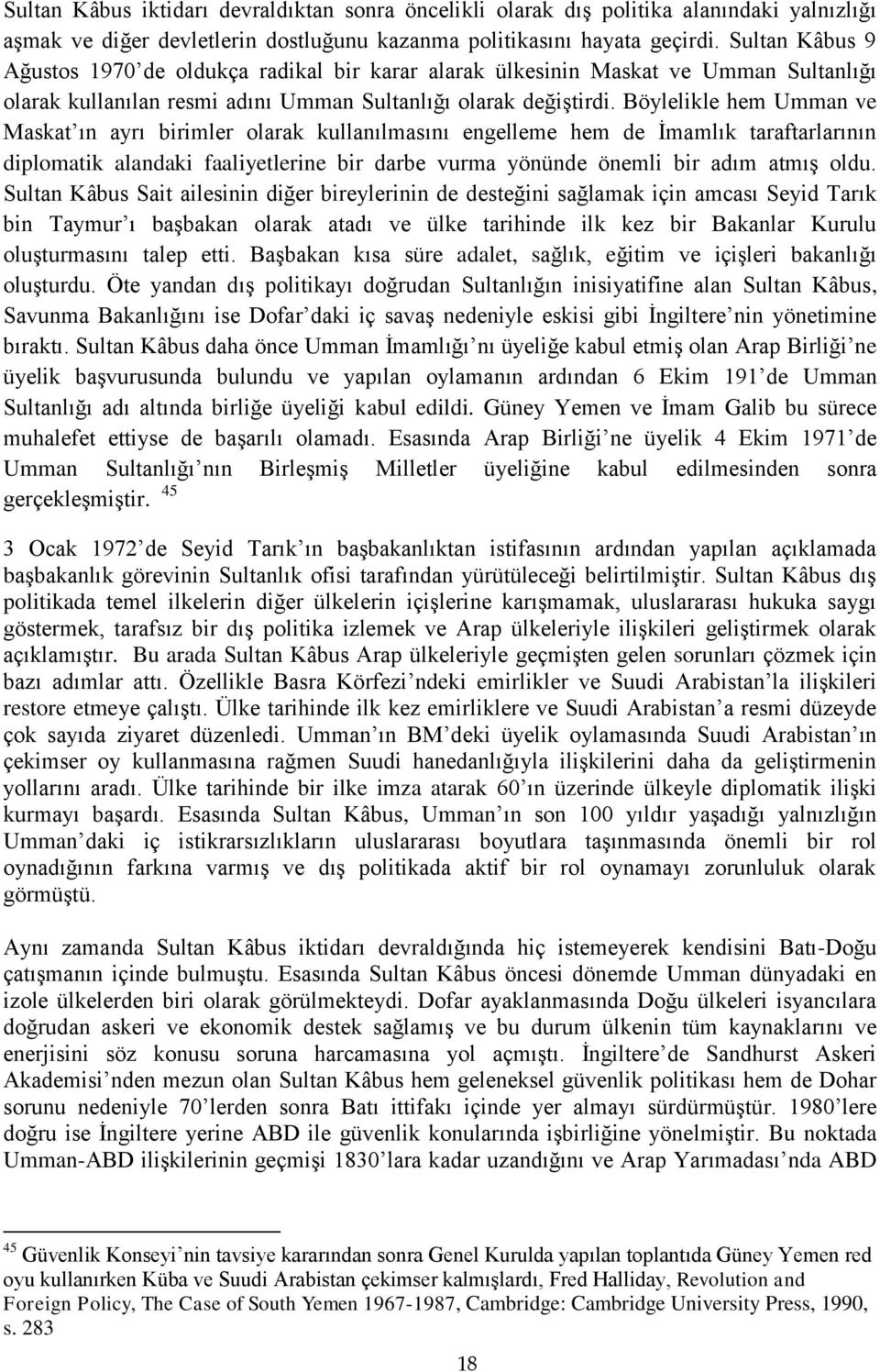 Böylelikle hem Umman ve Maskat ın ayrı birimler olarak kullanılmasını engelleme hem de İmamlık taraftarlarının diplomatik alandaki faaliyetlerine bir darbe vurma yönünde önemli bir adım atmış oldu.