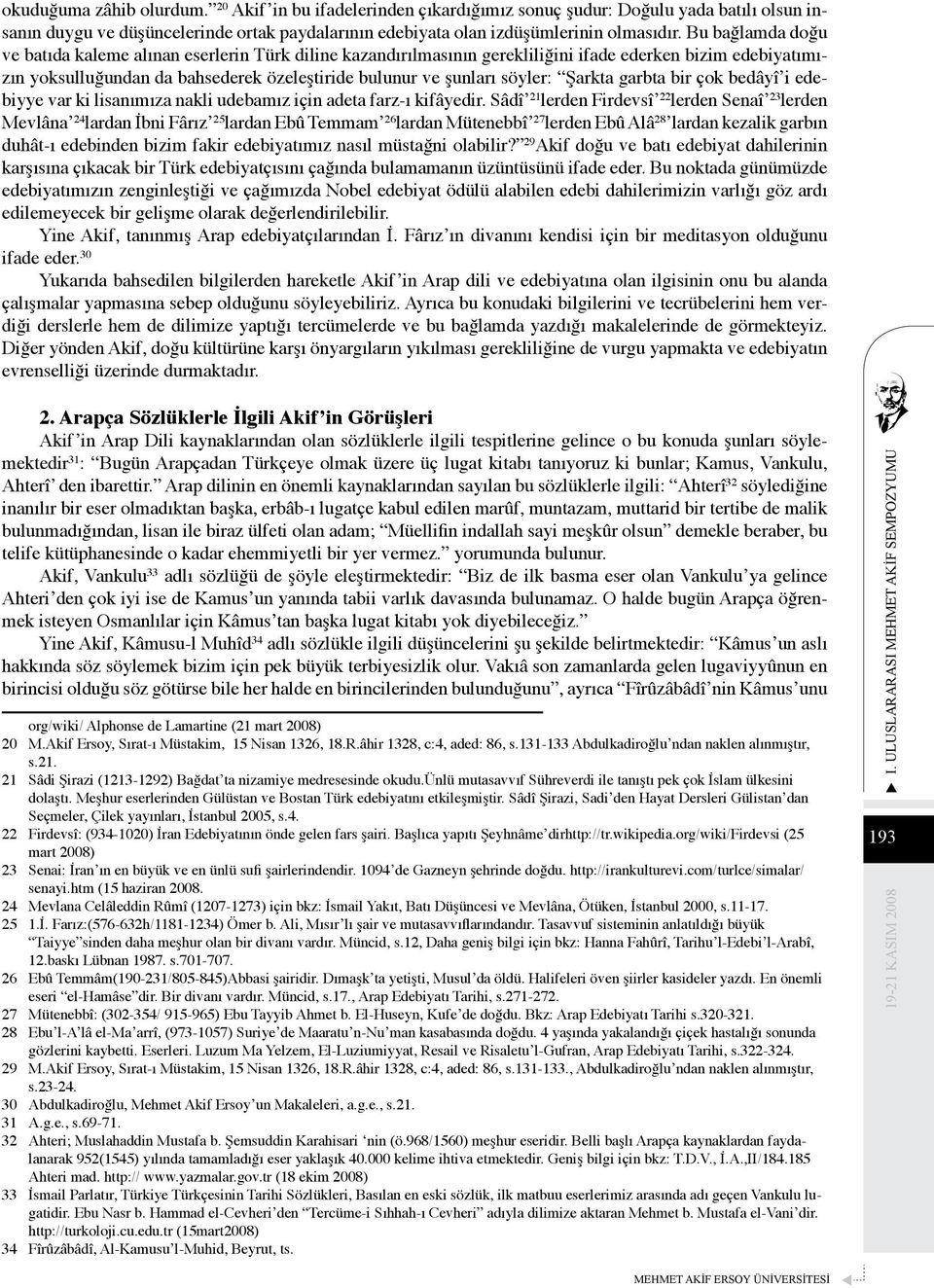 Şarkta garbta bir çok bedâyî i edebiyye var ki lisanımıza nakli udebamız için adeta farz-ı kifâyedir.