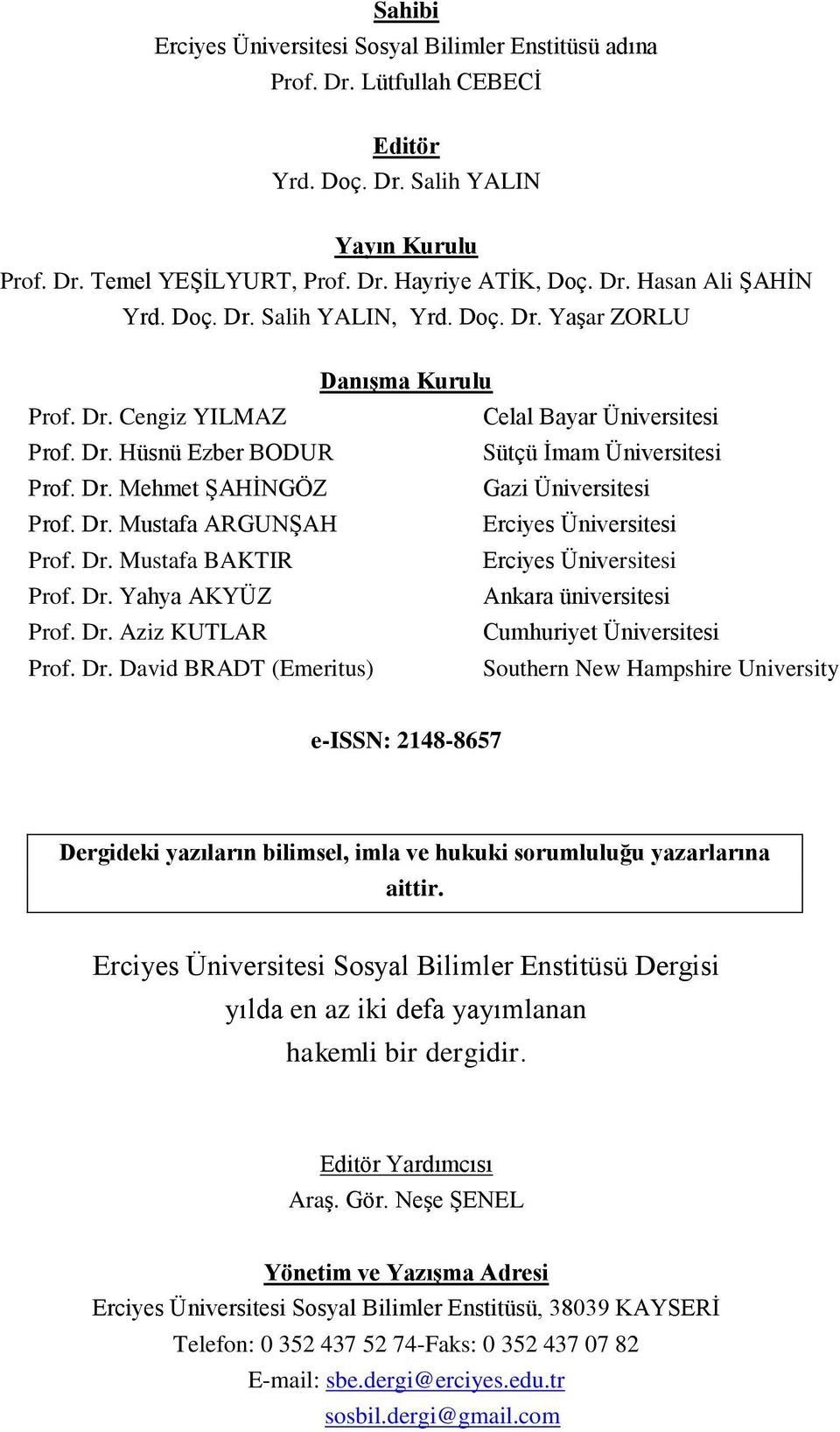 Dr. Mustafa ARGUNŞAH Erciyes Üniversitesi Prof. Dr.