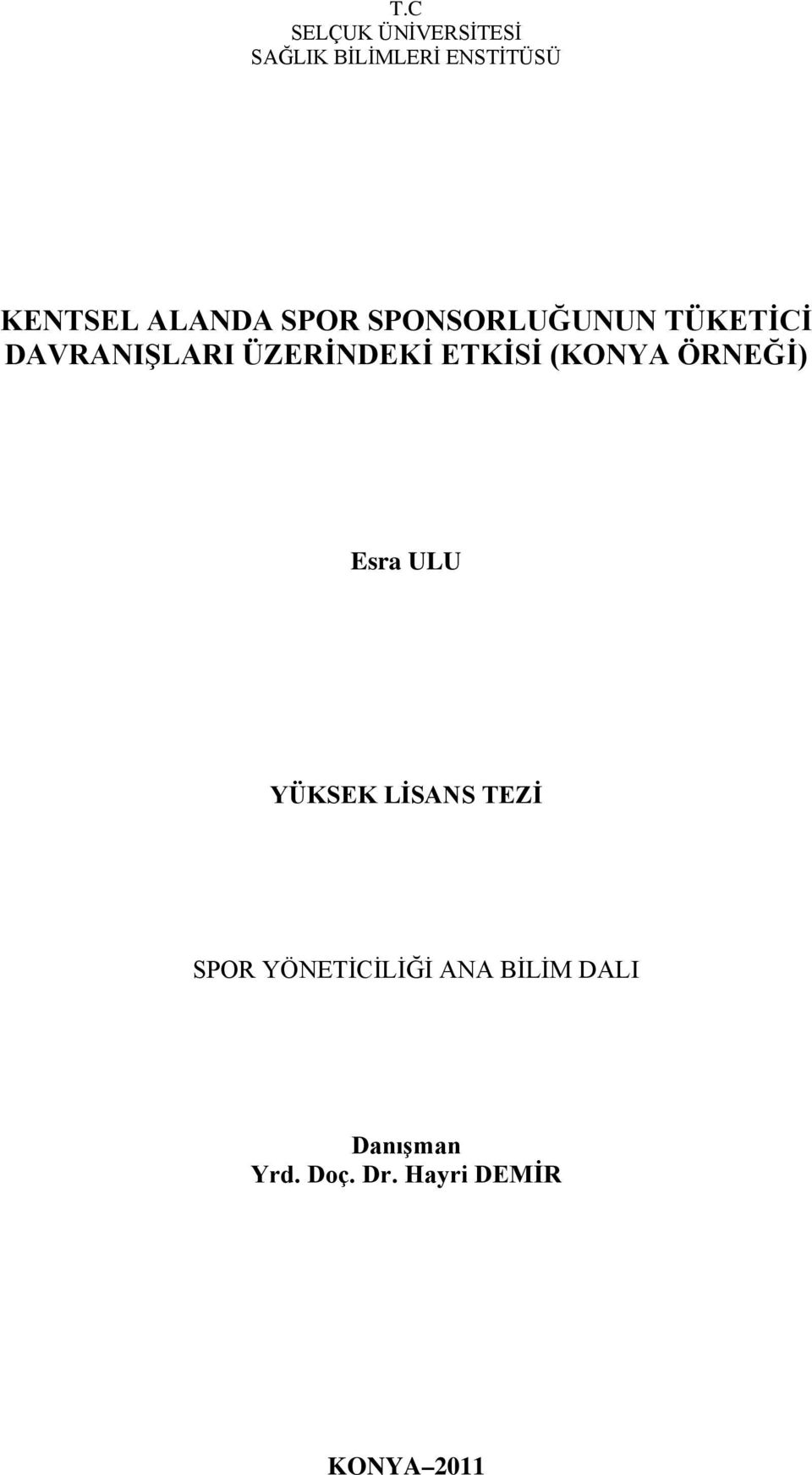 ETKİSİ (KONYA ÖRNEĞİ) Esra ULU YÜKSEK LİSANS TEZİ SPOR