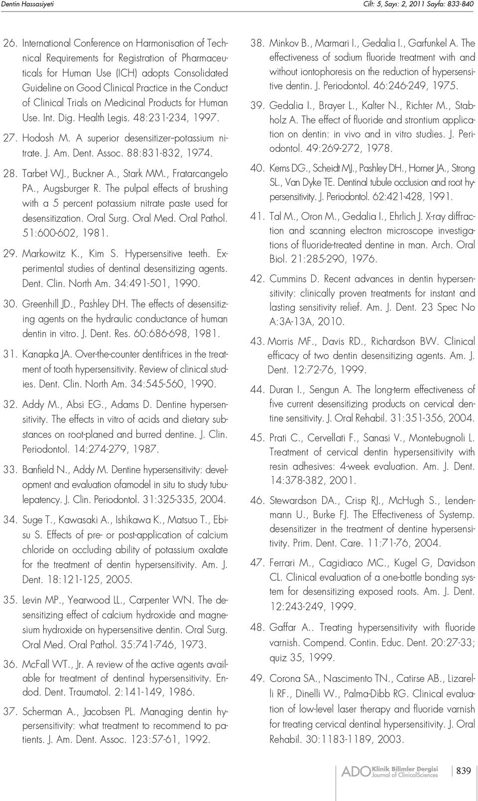 Clinical Trials on Medicinal Products for Human Use. Int. Dig. Health Legis. 48:231-234, 1997. 27. Hodosh M. A superior desensitizer--potassium nitrate. J. Am. Dent. Assoc. 88:831-832, 1974. 28.