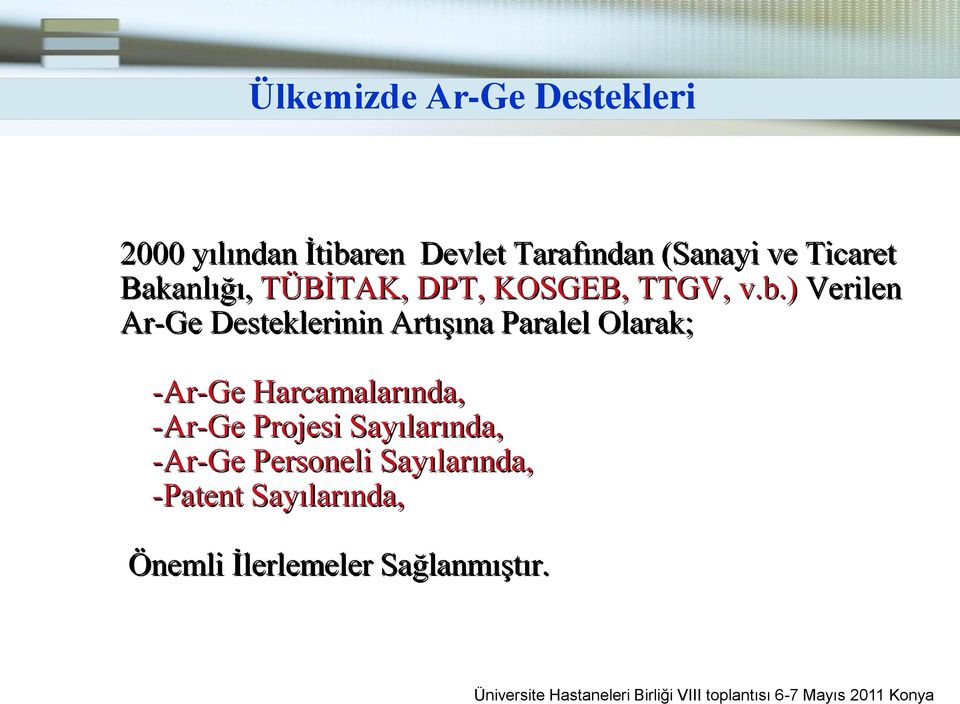 ) Verilen Ar-Ge Desteklerinin ArtıĢına Paralel Olarak; -Ar-Ge Harcamalarında,