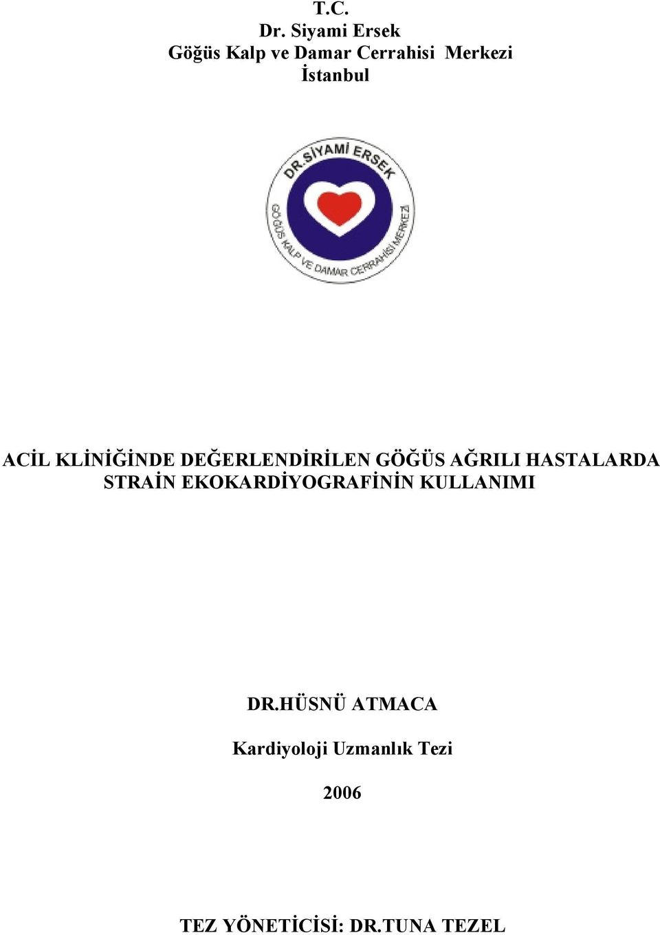 ACİL KLİNİĞİNDE DEĞERLENDİRİLEN GÖĞÜS AĞRILI HASTALARDA