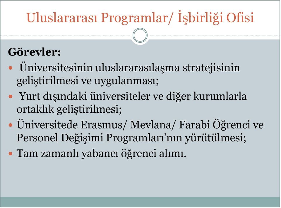 üniversiteler ve diğer kurumlarla ortaklık geliştirilmesi; Üniversitede Erasmus/