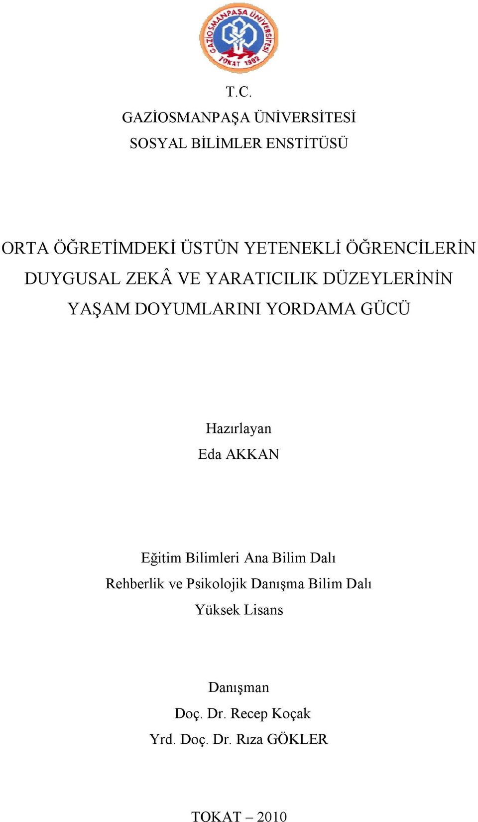 YORDAMA GÜCÜ Hazırlayan Eda AKKAN Eğitim Bilimleri Ana Bilim Dalı Rehberlik ve