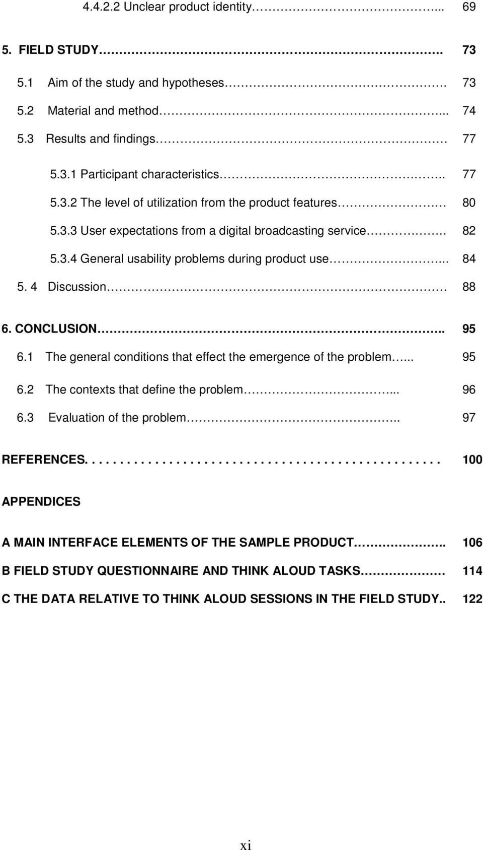 1 The general conditions that effect the emergence of the problem... 95 6.2 The contexts that define the problem... 96 6.3 Evaluation of the problem.. 97 REFERENCES.