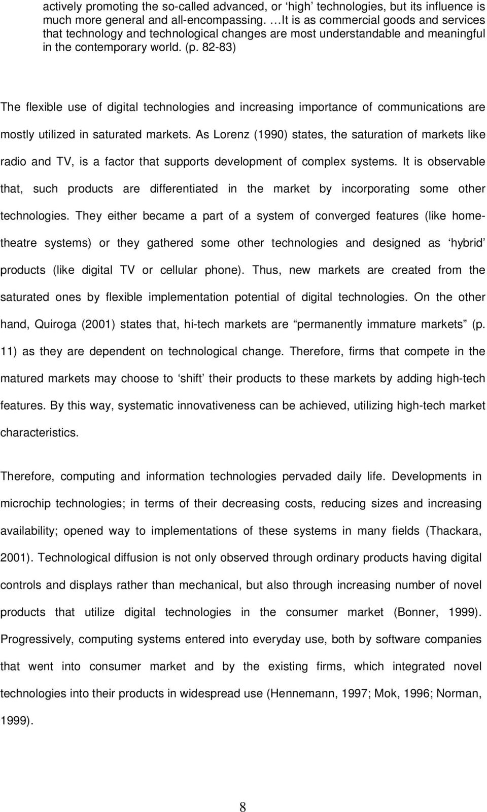 82-83) The flexible use of digital technologies and increasing importance of communications are mostly utilized in saturated markets.