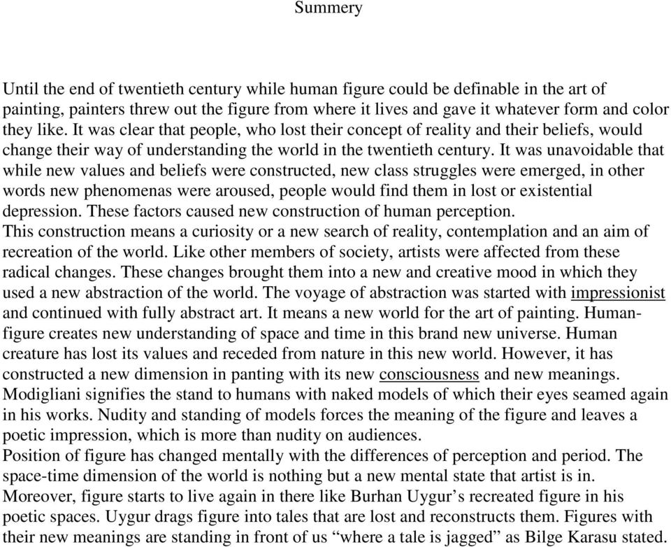 It was unavoidable that while new values and beliefs were constructed, new class struggles were emerged, in other words new phenomenas were aroused, people would find them in lost or existential