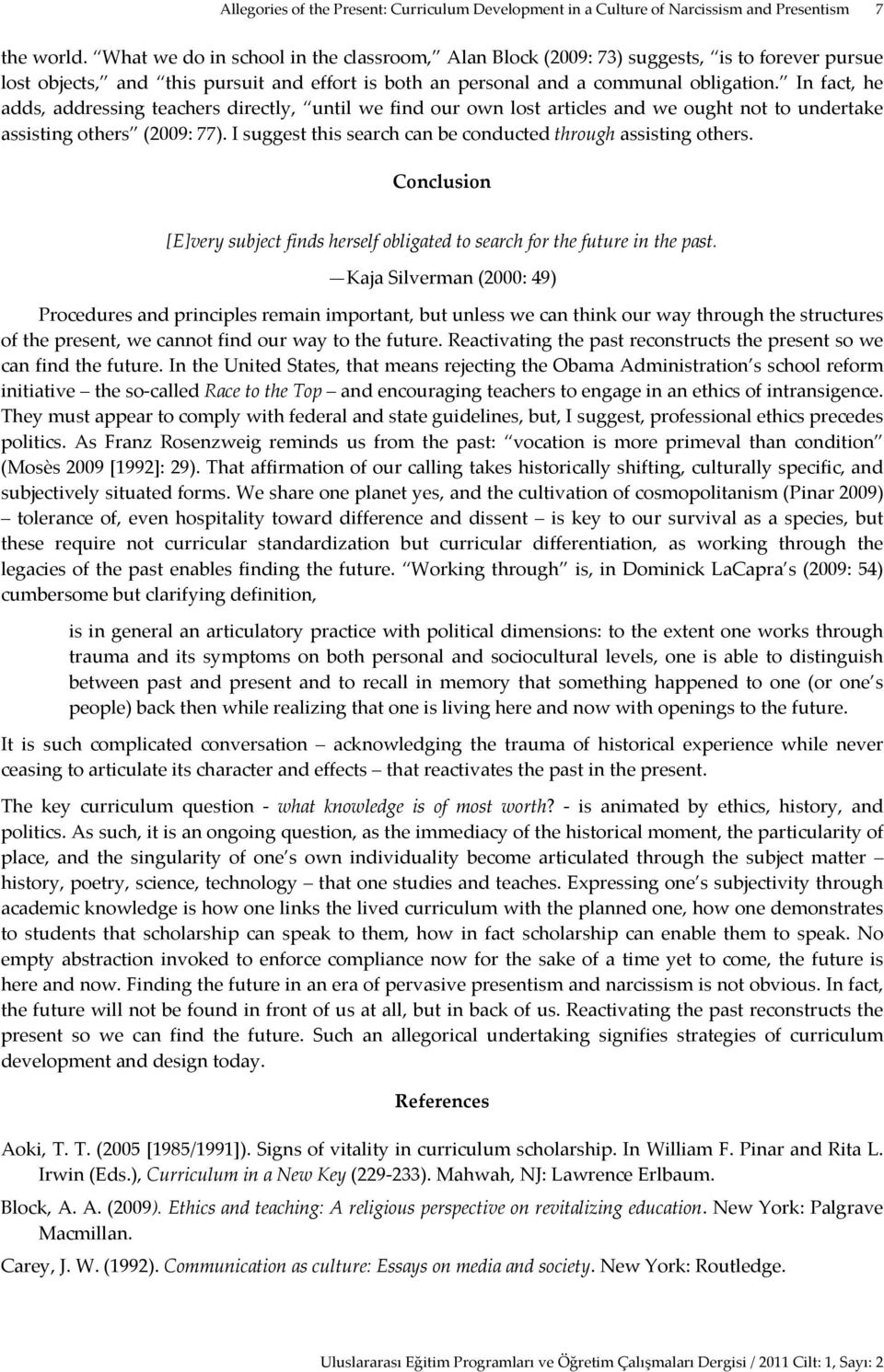 In fact, he adds, addressing teachers directly, until we find our own lost articles and we ought not to undertake assisting others (2009: 77).