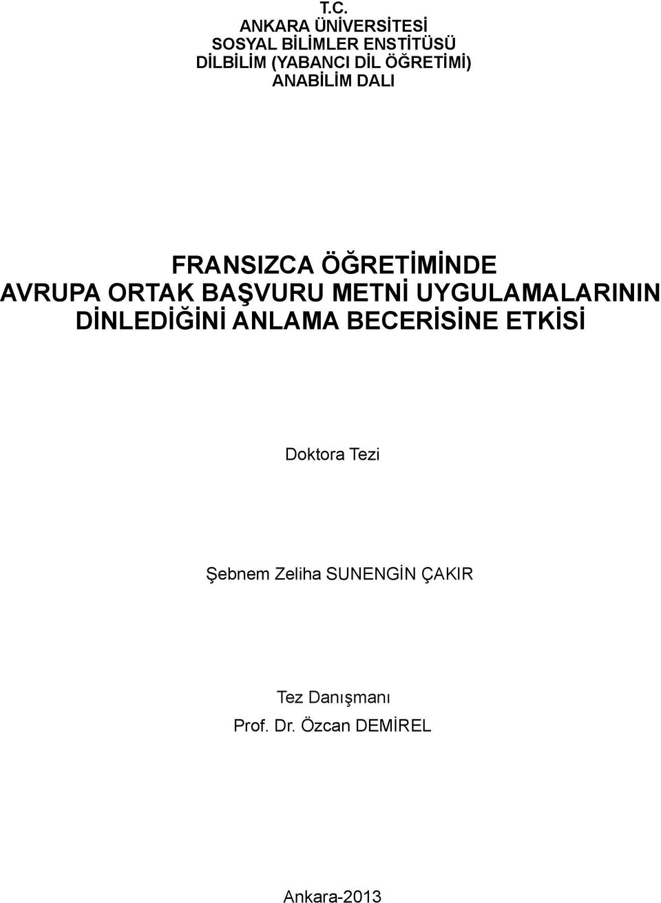 UYGULAMALARININ DİNLEDİĞİNİ ANLAMA BECERİSİNE ETKİSİ Doktora Tezi Şebnem