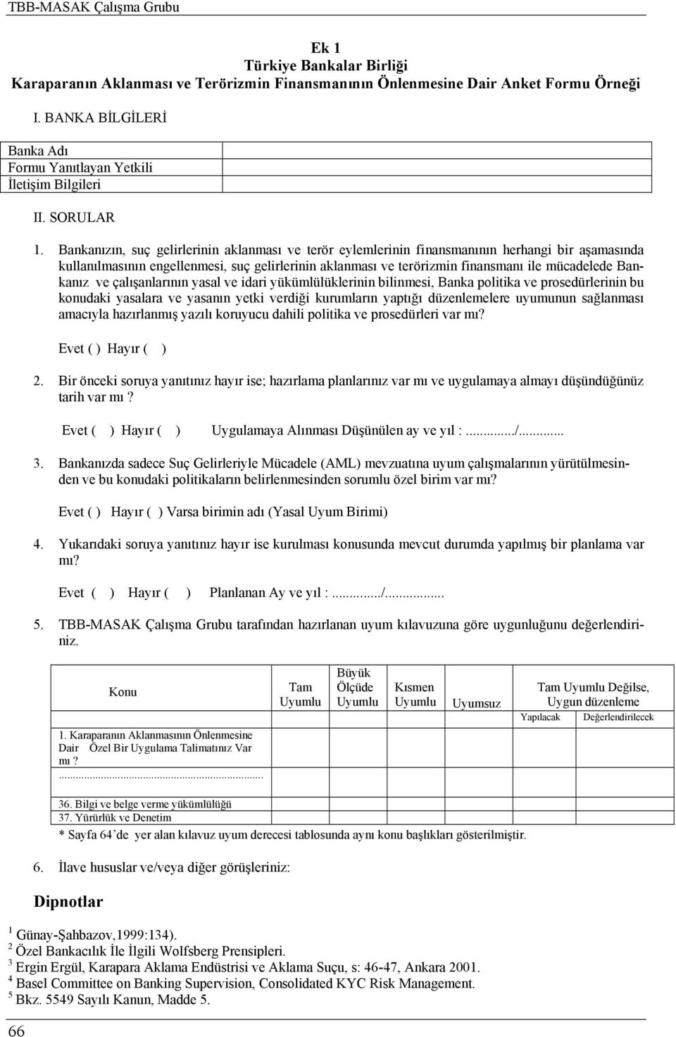 Bankanızın, suç gelirlerinin aklanması ve terör eylemlerinin finansmanının herhangi bir aşamasında kullanılmasının engellenmesi, suç gelirlerinin aklanması ve terörizmin finansmanı ile mücadelede