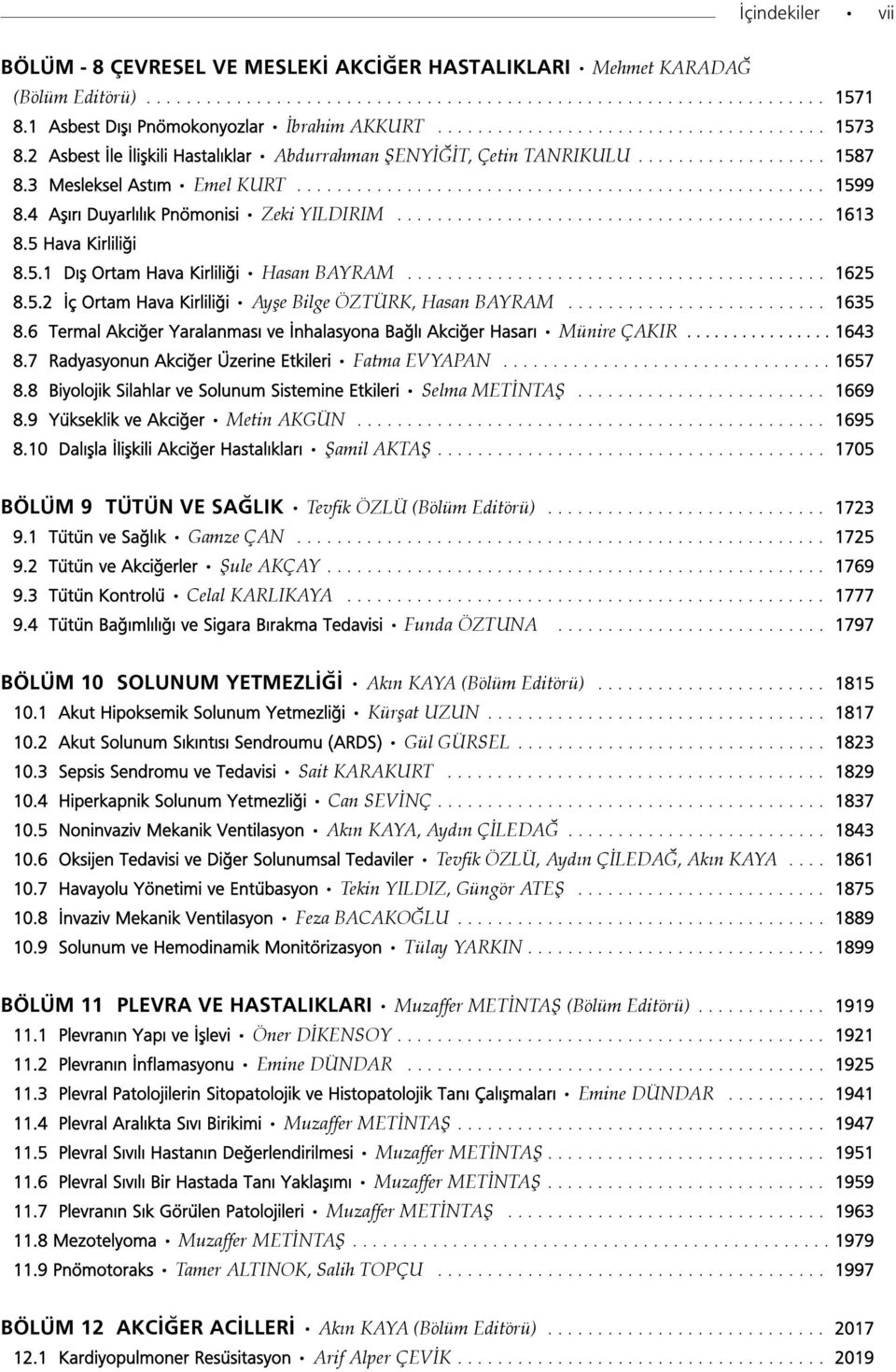 3 Mesleksel Ast m Emel KURT..................................................... 1599 8.4 Afl r Duyarl l k Pnömonisi Zeki YILDIRIM........................................... 1613 8.5 Hava Kirlili i 8.