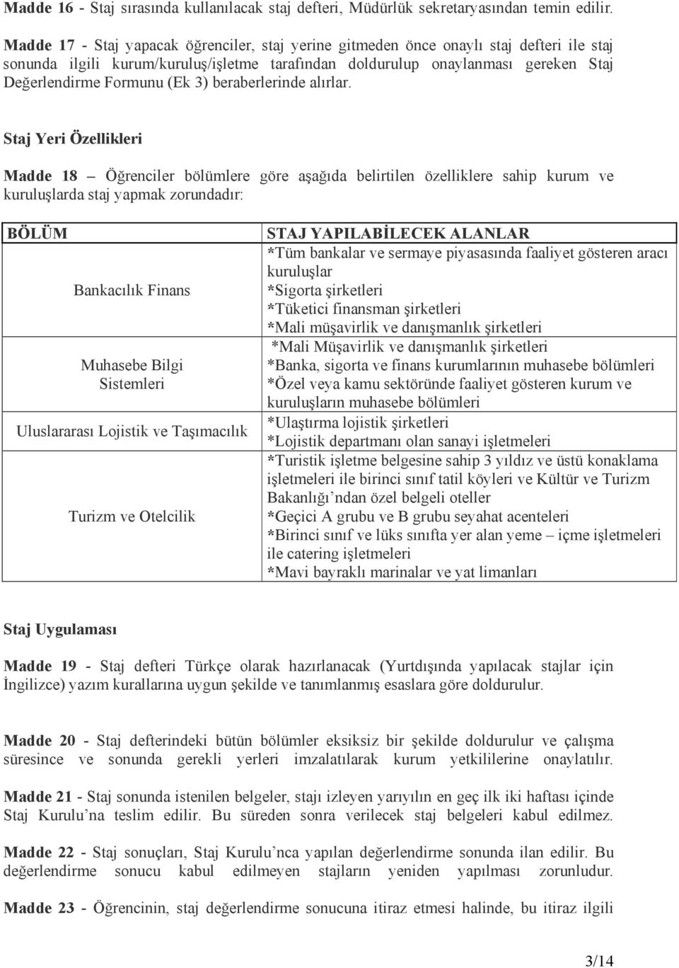 (Ek 3) beraberlerinde alırlar.