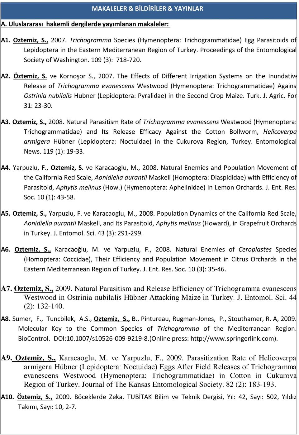 109 (3): 718-720. A2. Öztemiz, S. ve Kornoşor S., 2007.