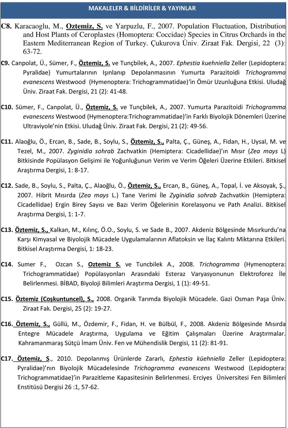Dergisi, 22 (3): 63-72. C9. Canpolat, Ü., Sümer, F., Öztemiz, S. ve Tunçbilek, A., 2007.