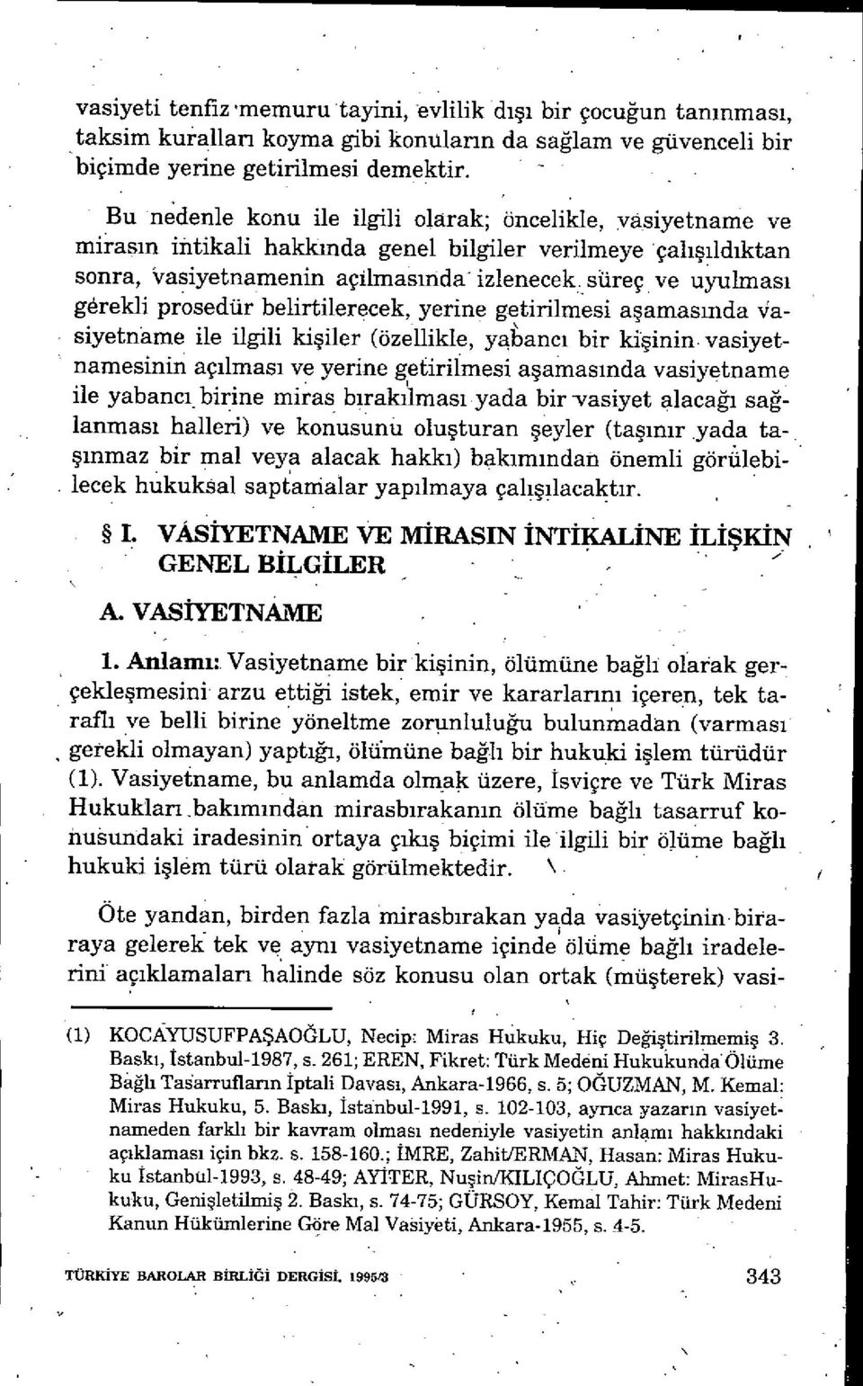 süreç ve uyulmas ı gremi prosedür belirtilerecek, yerine getirilmesi a şamas ında Vasiyetname ile ilgili ki şiler (özellikle, yabancı bir kişinin, vasiyetnamesinin aç ılmas ı ve yerine getirilmesi a