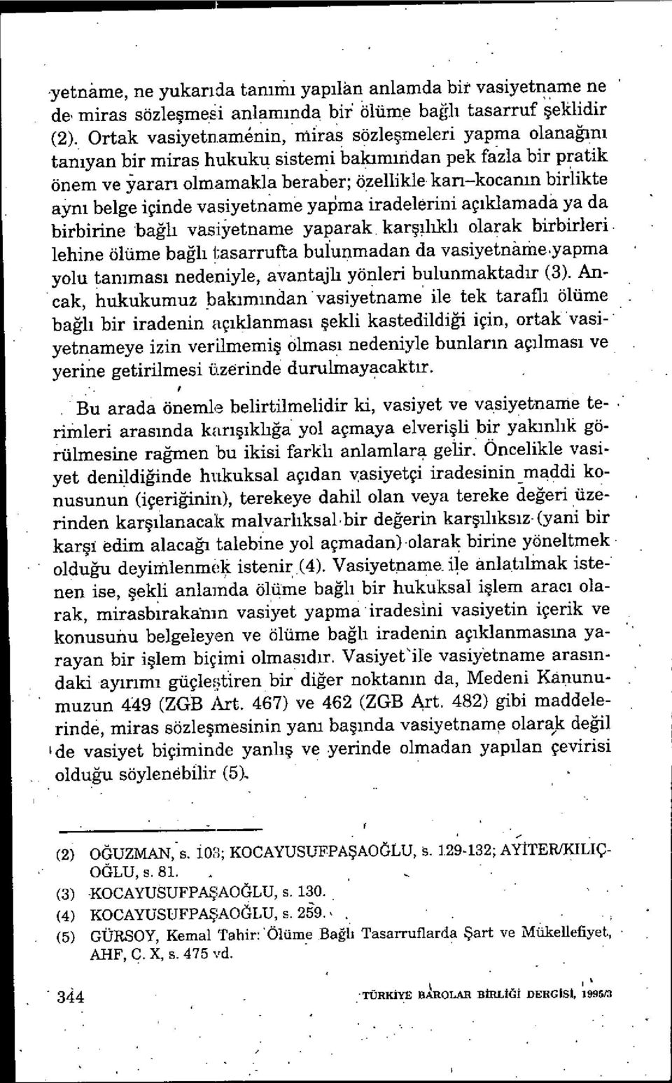 vasiyetname yarma iradelerini aç ıklamada ya da birbirine bağlı vasiyetname yaparak. kar şılılklı olarak birbirleri.