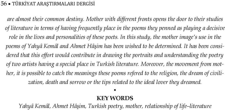 these poets. In this study, the mother image s use in the poems of Yahyâ Kemâl and Ahmet Hâşim has been wished to be determined.