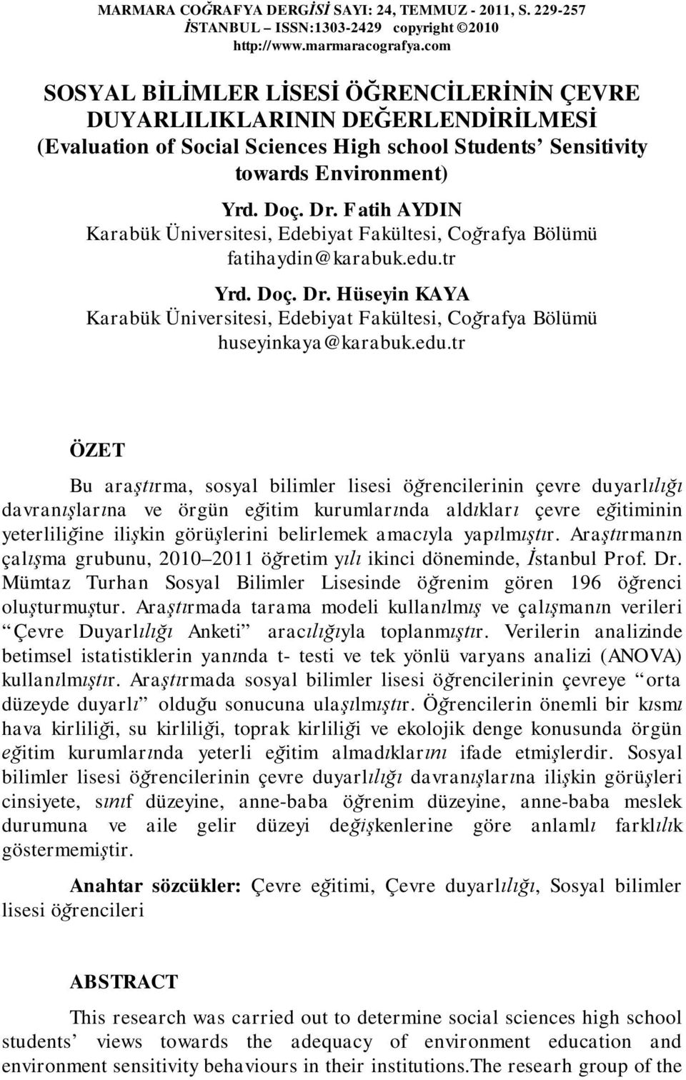 Fatih AYDIN Karabük Üniversitesi, Edebiyat Fakültesi, Coğrafya Bölümü fatihaydin@karabuk.edu.tr Yrd. Doç. Dr.