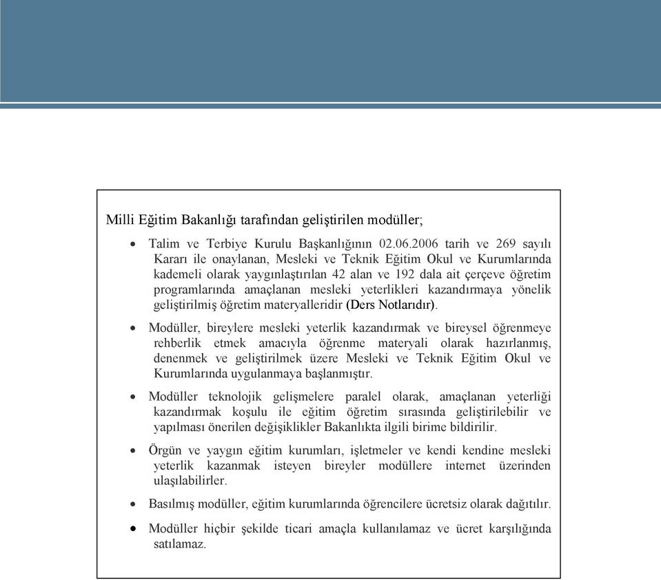 yeterlikleri kazandırmaya yönelik geliştirilmiş öğretim materyalleridir (Ders Notlarıdır).