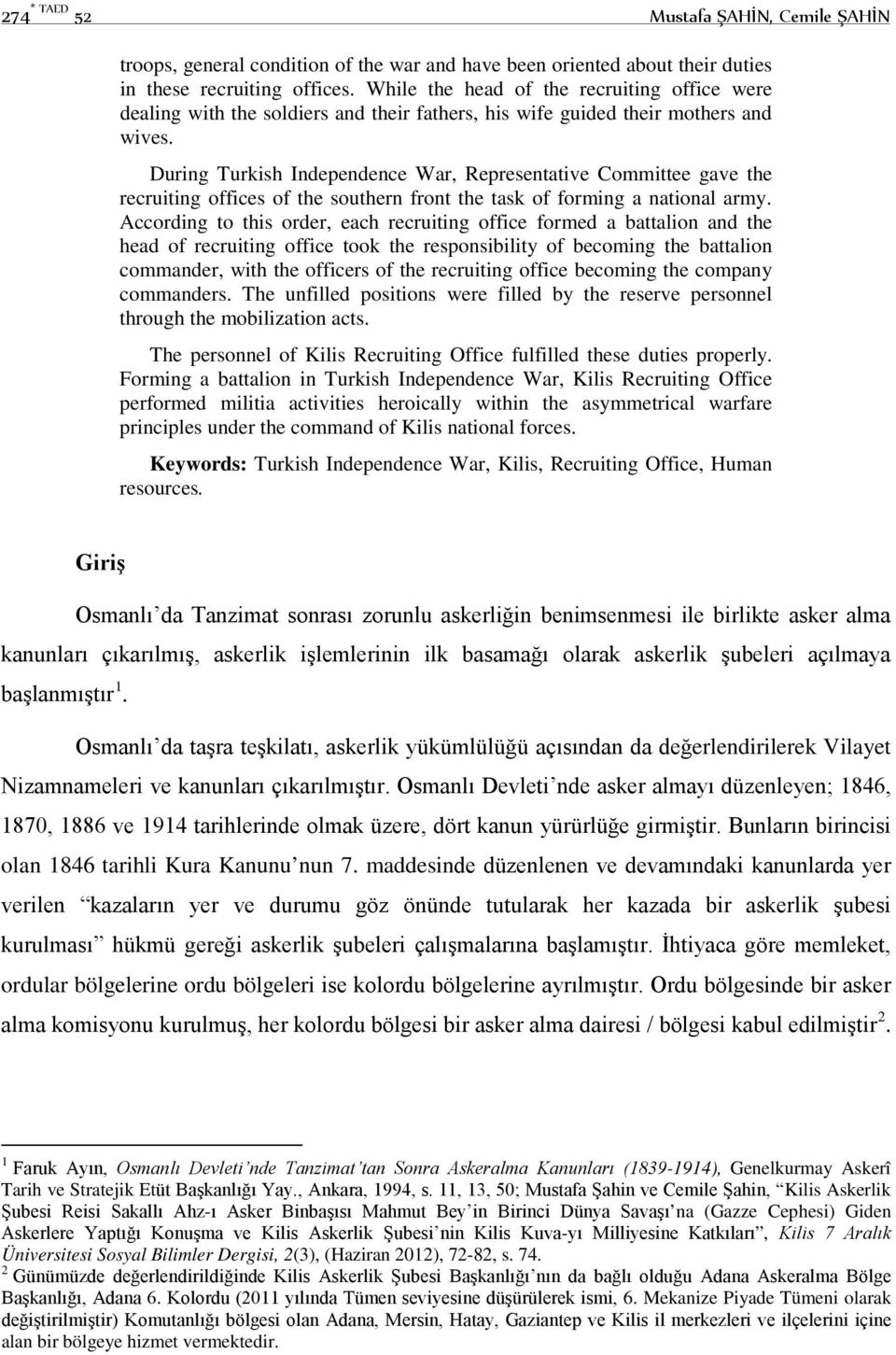 During Turkish Independence War, Representative Committee gave the recruiting offices of the southern front the task of forming a national army.