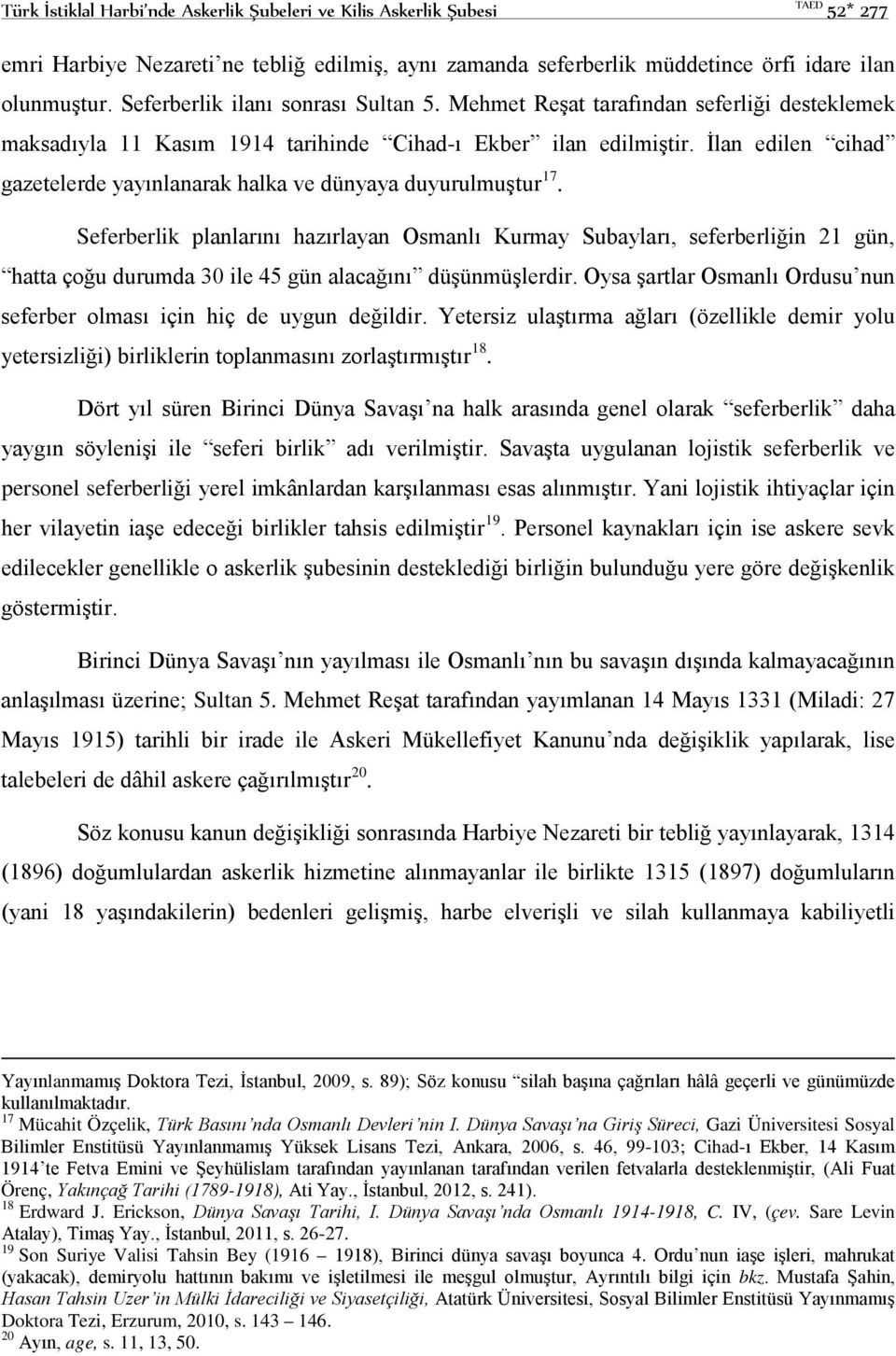 İlan edilen cihad gazetelerde yayınlanarak halka ve dünyaya duyurulmuştur 17.