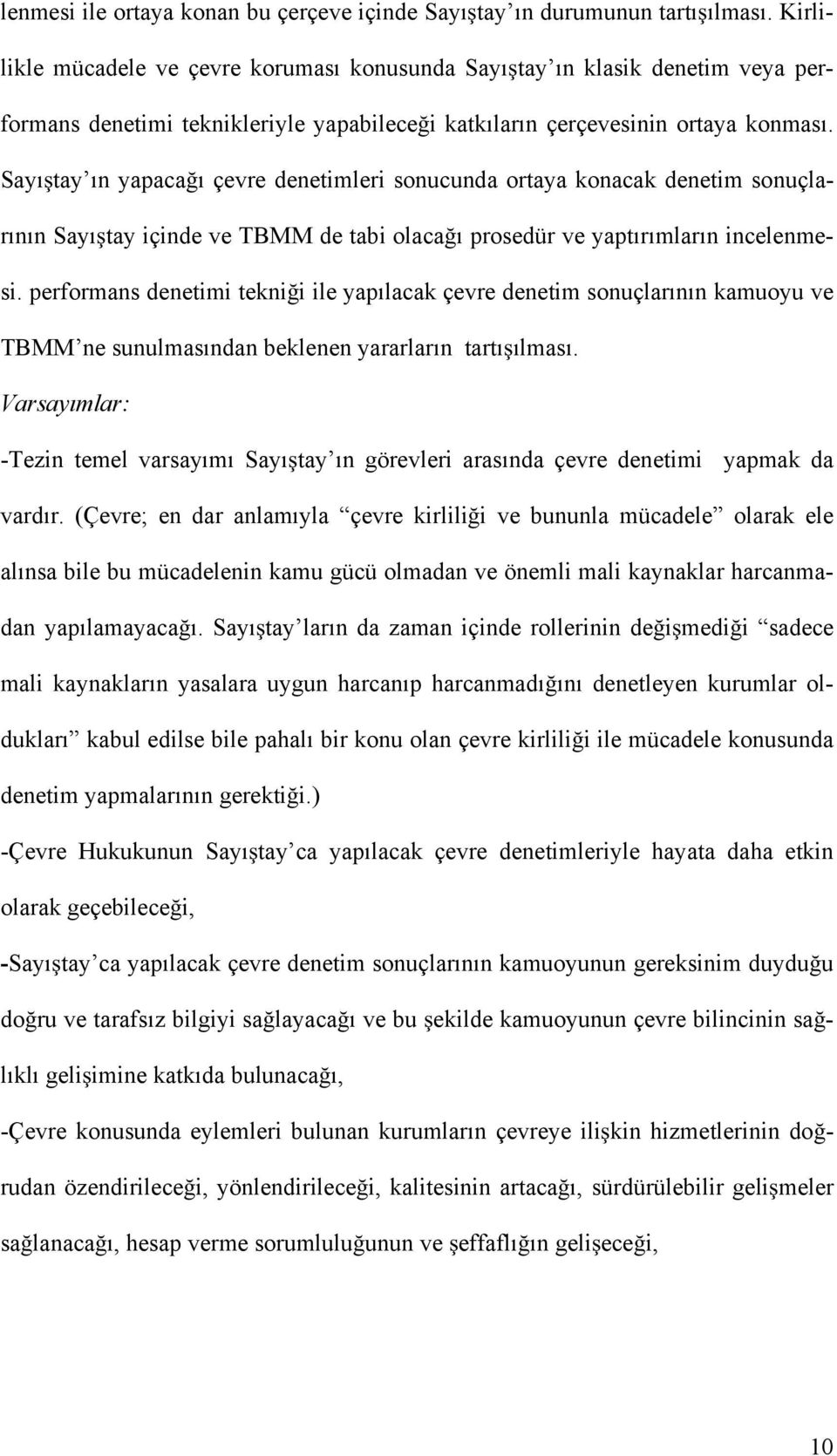 Sayı tay ın yapaca ı çevre denetimleri sonucunda ortaya konacak denetim sonuçlarının Sayı tay içinde ve TBMM de tabi olaca ı prosedür ve yaptırımların incelenmesi.