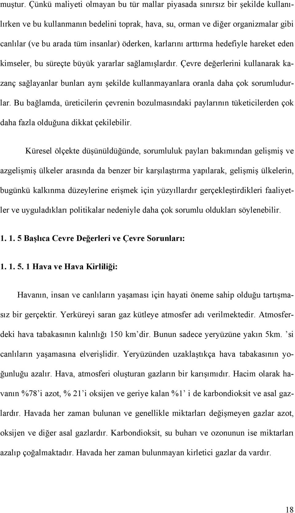 öderken, karlarını arttırma hedefiyle hareket eden kimseler, bu süreçte büyük yararlar sa lamı lardır.