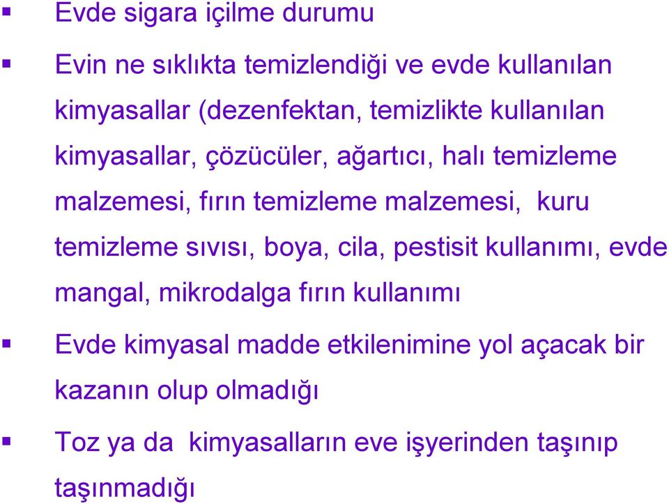 kuru temizleme sıvısı, boya, cila, pestisit kullanımı, evde mangal, mikrodalga fırın kullanımı Evde kimyasal