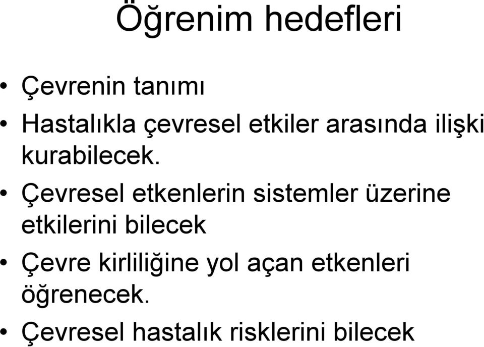 Çevresel etkenlerin sistemler üzerine etkilerini bilecek