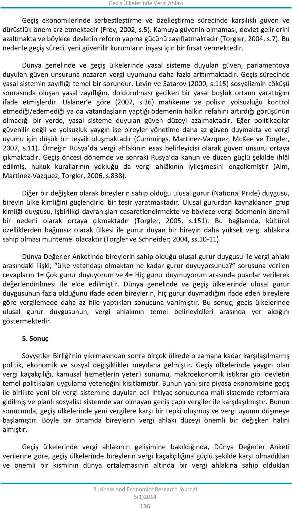 Bu nedenle geçiş süreci, yeni güvenilir kurumların inşası için bir fırsat vermektedir.