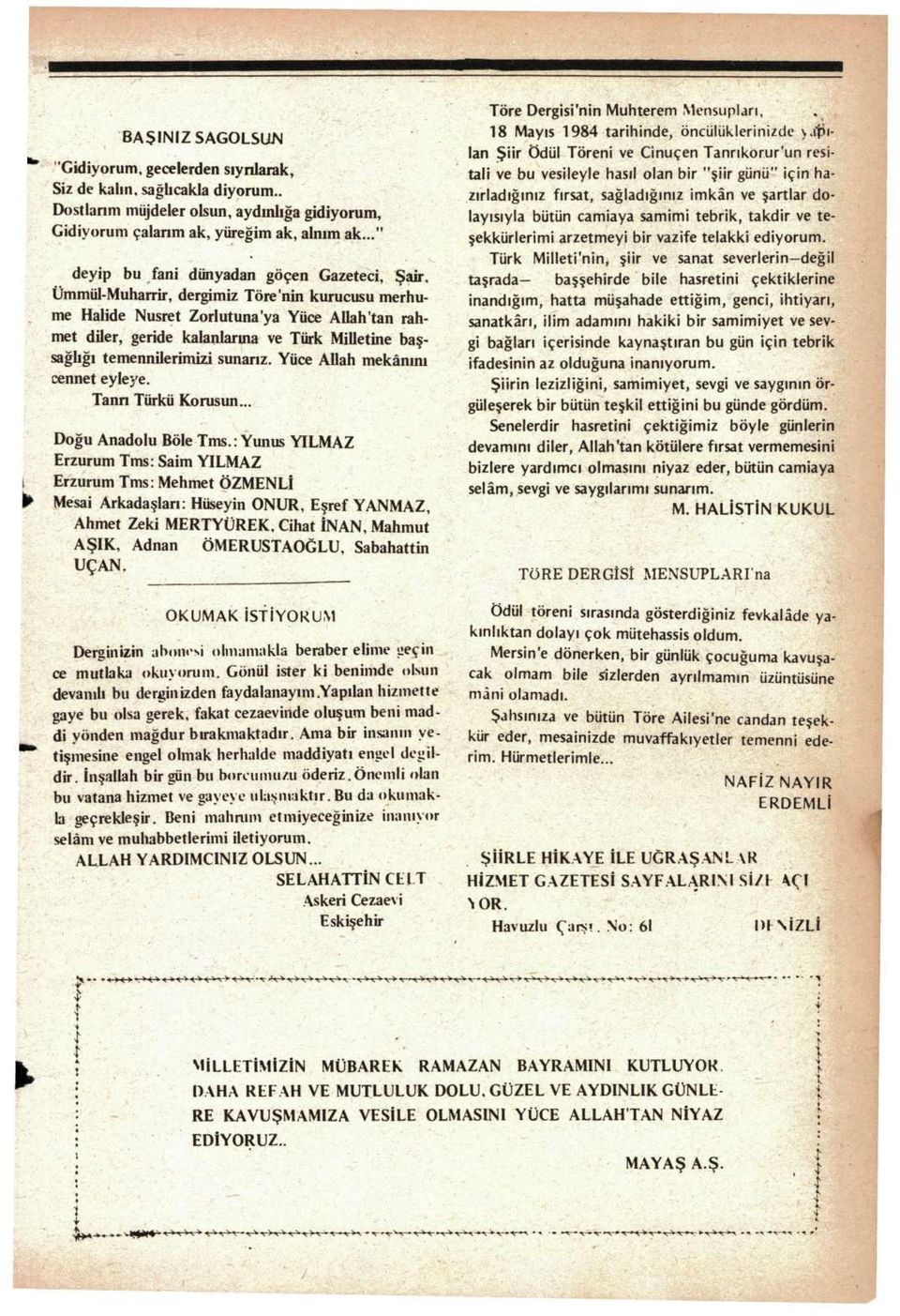 başsağlığı temennilerimizi sunarız. Yüce Allah mekânını cennet eyleye. Tanrı Türkü Korusun... Doğu Anadolu Bole Tms.