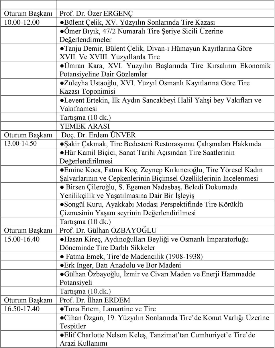 Yüzyıllarda Tire Ümran Kara, XVI. Yüzyılın Başlarında Tire Kırsalının Ekonomik Potansiyeline Dair Gözlemler Züleyha Ustaoğlu, XVI.