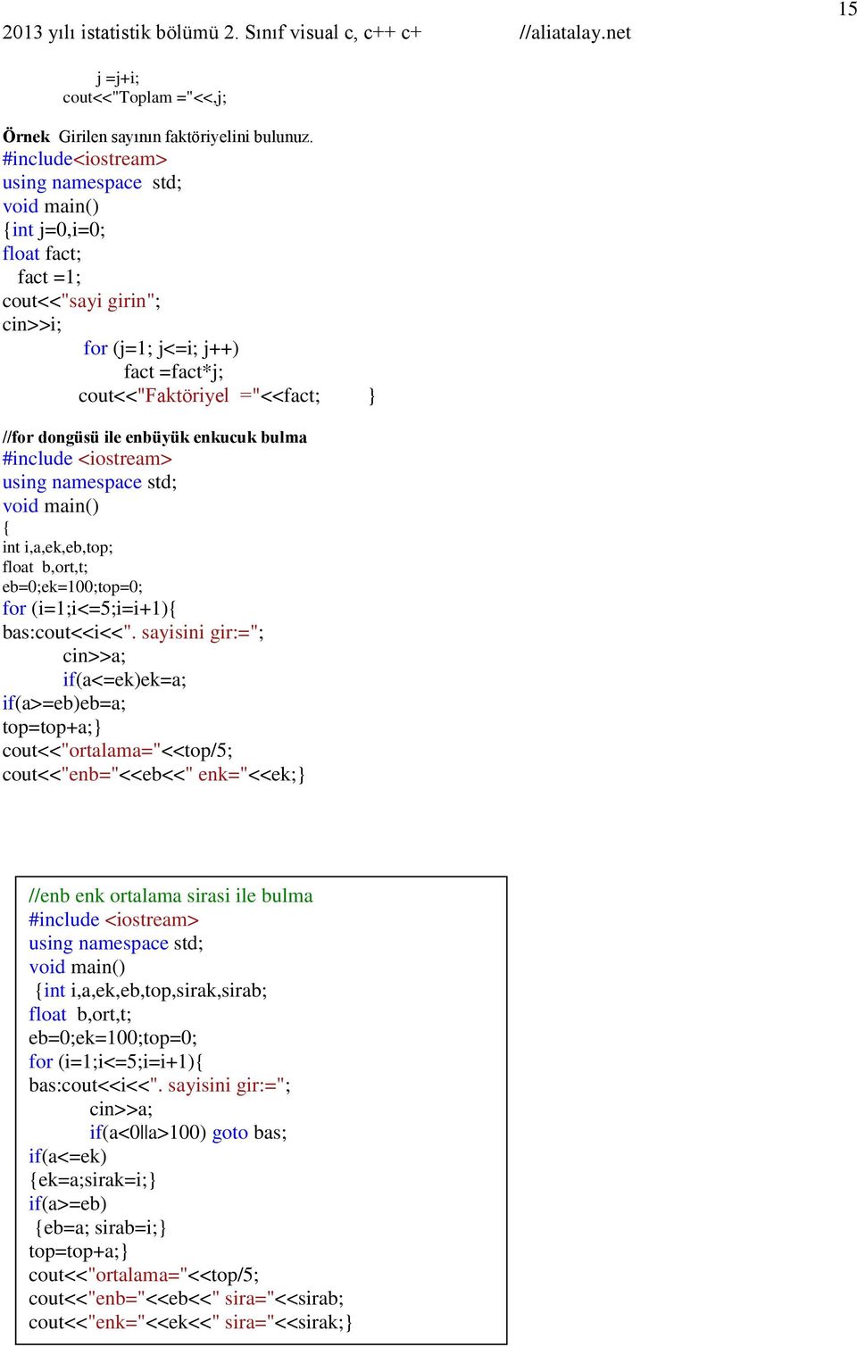 i,a,ek,eb,top; float b,ort,t; eb=0;ek=100;top=0; for (i=1;i<=5;i=i+1) bas:cout<<i<<".