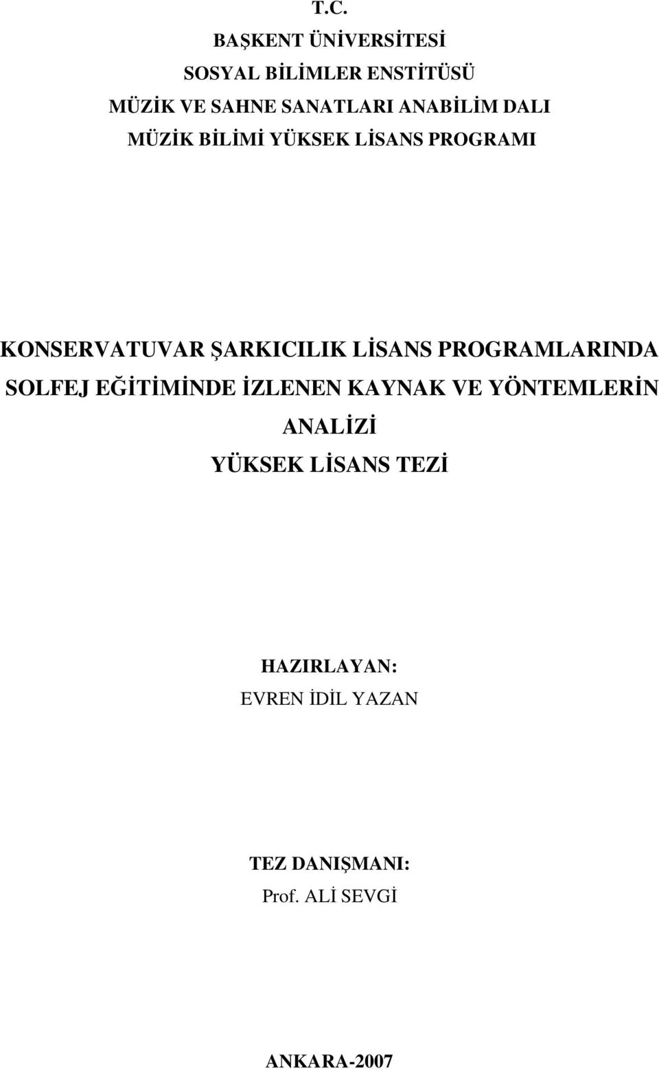 LİSANS PROGRAMLARINDA SOLFEJ EĞİTİMİNDE İZLENEN KAYNAK VE YÖNTEMLERİN ANALİZİ