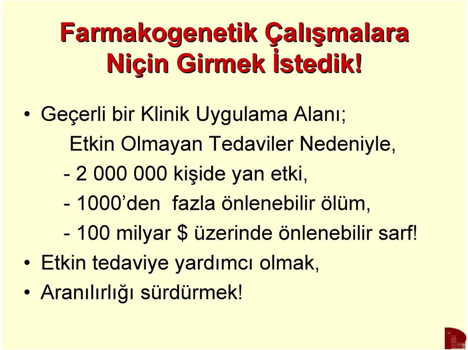 - 2 000 000 kişide yan etki, - 1000 den fazla önlenebilir ölüm, - 100