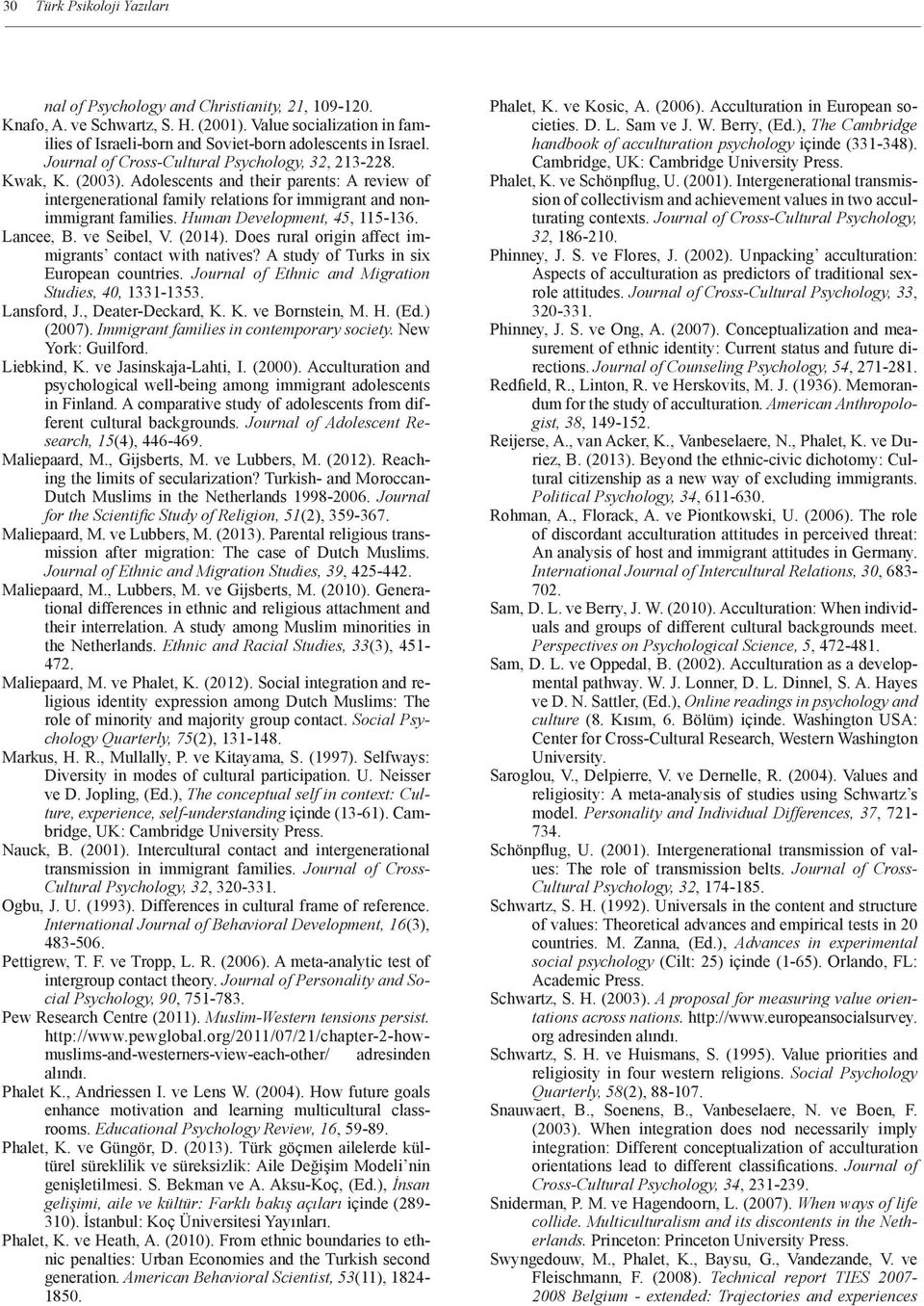 Human Development, 45, 115-136. Lancee, B. ve Seibel, V. (2014). Does rural origin affect immigrants contact with natives? A study of Turks in six European countries.