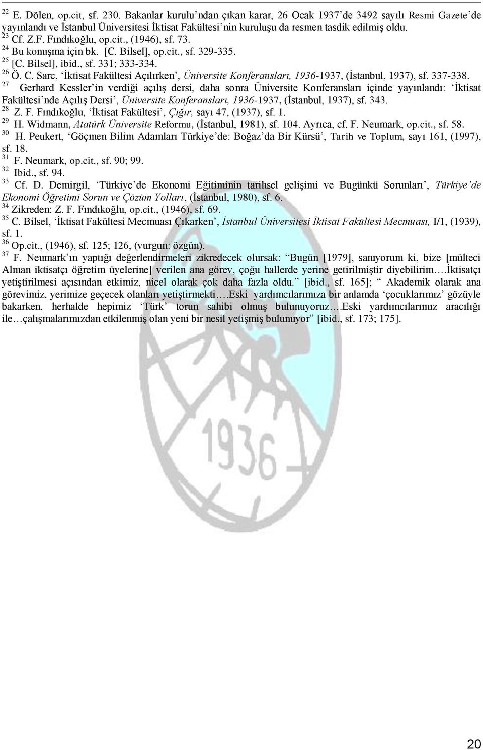 cit., (1946), sf. 73. 24 Bu konuşma için bk. [C. Bilsel], op.cit., sf. 329-335. 25 [C. Bilsel], ibid., sf. 331; 333-334. 26 Ö. C.