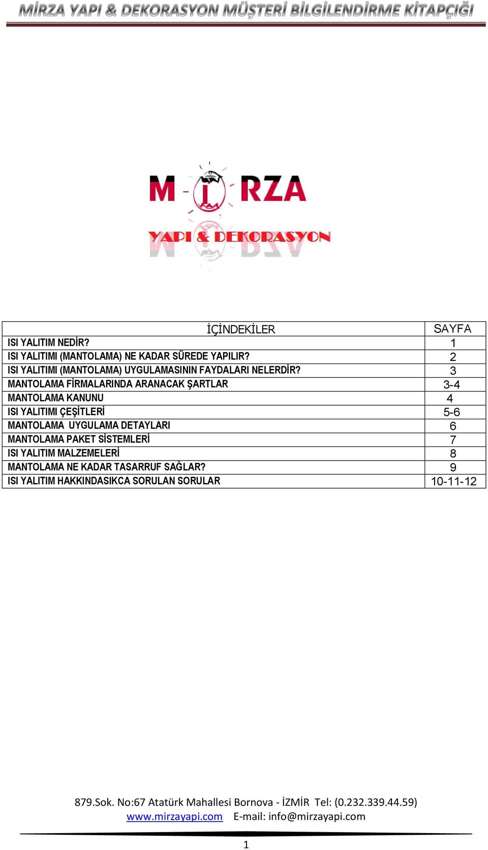 3 MANTOLAMA FİRMALARINDA ARANACAK ŞARTLAR 3-4 MANTOLAMA KANUNU 4 ISI YALITIMI ÇEŞİTLERİ 5-6 MANTOLAMA