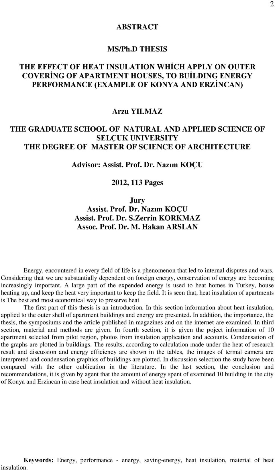 APPLIED SCIENCE OF SELÇUK UNIVERSITY THE DEGREE OF MASTER OF SCIENCE OF ARCHITECTURE Advisor: Assist. Prof. Dr. Nazım KOÇU 2012, 113 Pages Jury Assist. Prof. Dr. Nazım KOÇU Assist. Prof. Dr. S.Zerrin KORKMAZ Assoc.