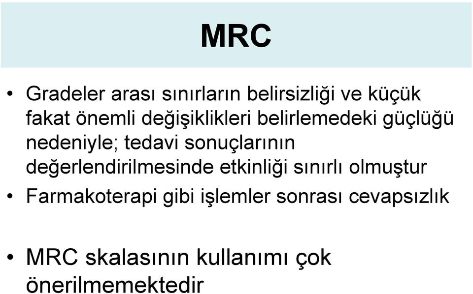 değerlendirilmesinde etkinliği sınırlı olmuştur Farmakoterapi gibi