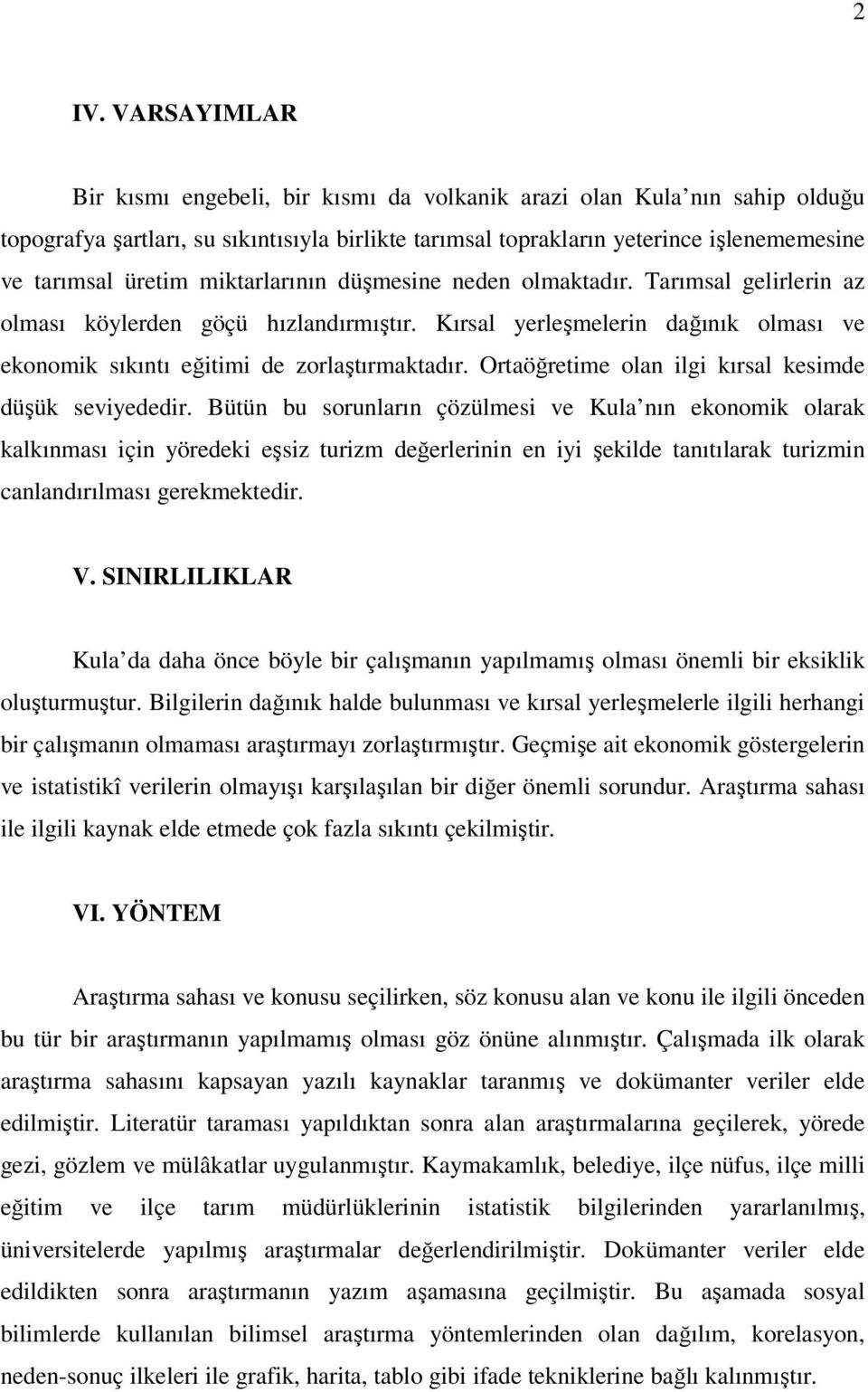 Ortaöğretime olan ilgi kırsal kesimde düşük seviyededir.