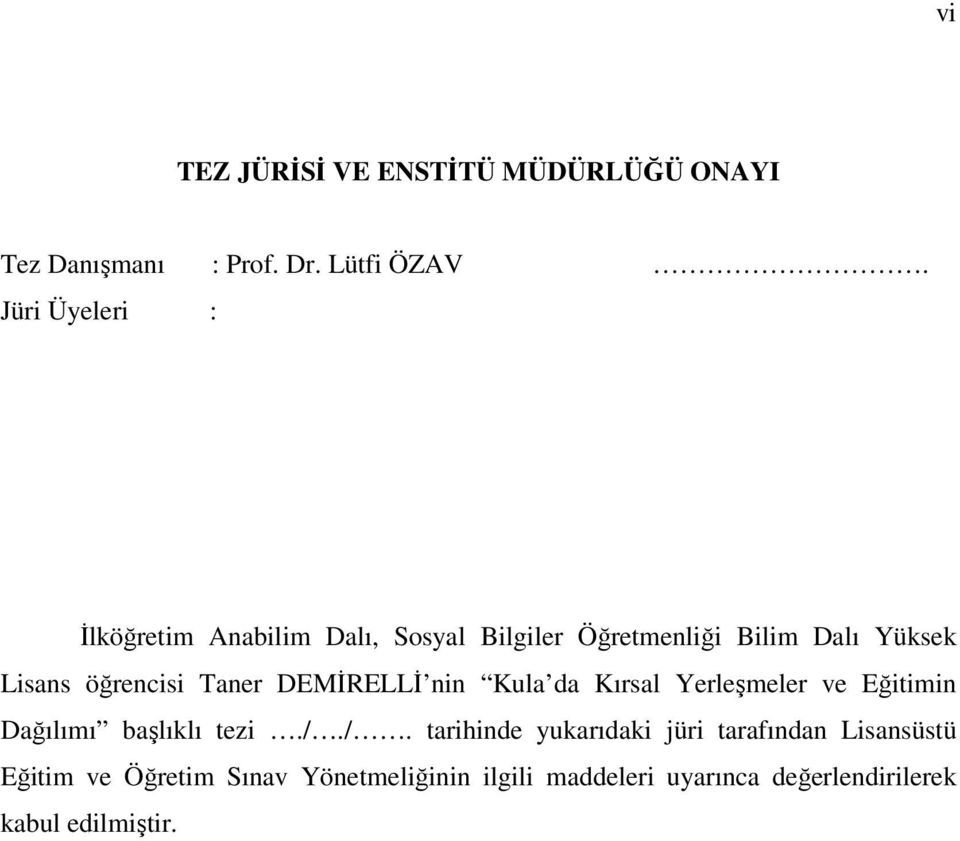 Taner DEMİRELLİ nin Kula da Kırsal Yerleşmeler ve Eğitimin Dağılımı başlıklı tezi./.