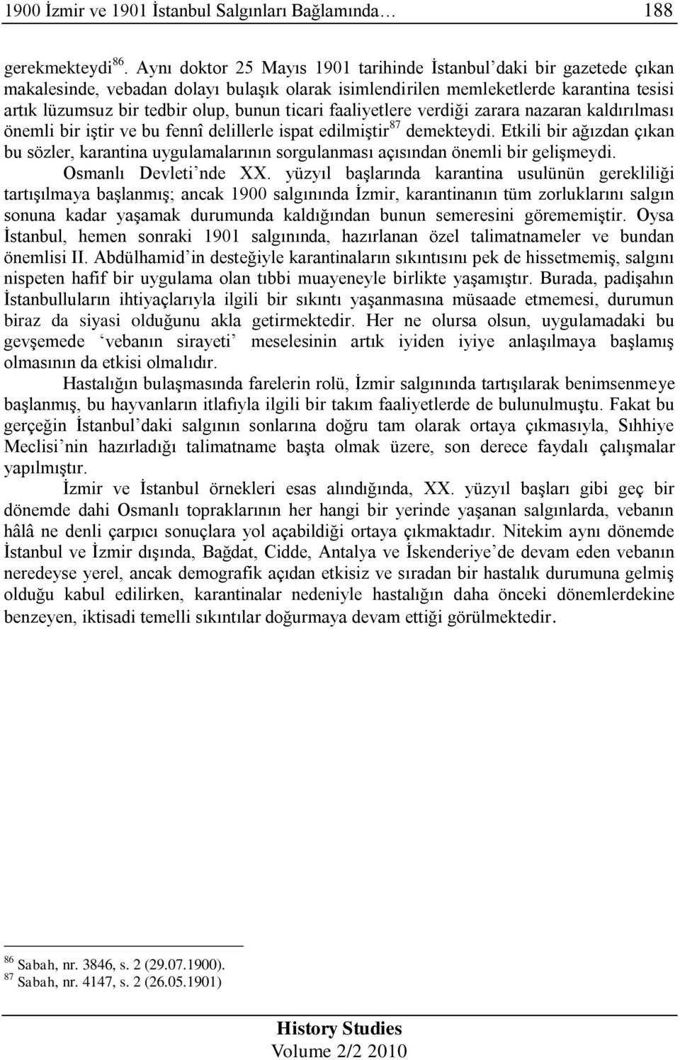 ticari faaliyetlere verdiği zarara nazaran kaldırılması önemli bir iştir ve bu fennî delillerle ispat edilmiştir 87 demekteydi.