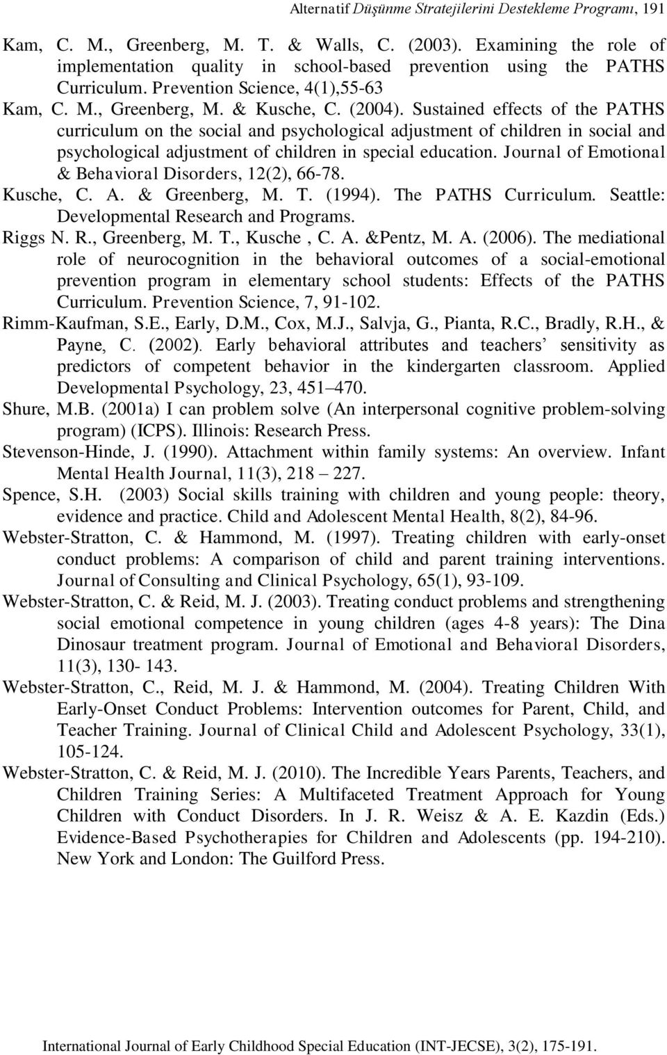 Sustained effects of the PATHS curriculum on the social and psychological adjustment of children in social and psychological adjustment of children in special education.