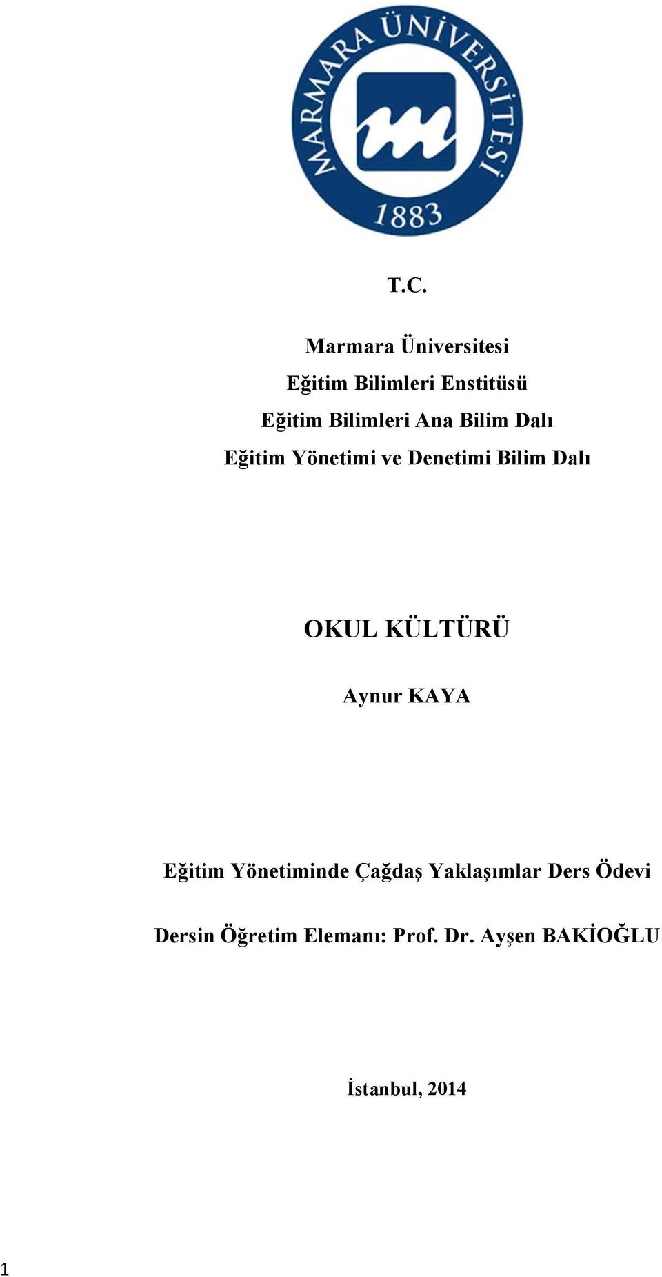 OKUL KÜLTÜRÜ Aynur KAYA Eğitim Yönetiminde Çağdaş Yaklaşımlar