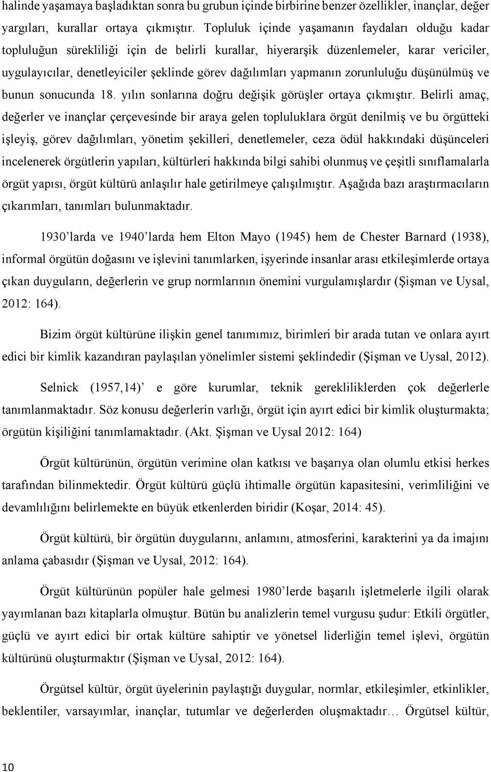 yapmanın zorunluluğu düşünülmüş ve bunun sonucunda 18. yılın sonlarına doğru değişik görüşler ortaya çıkmıştır.