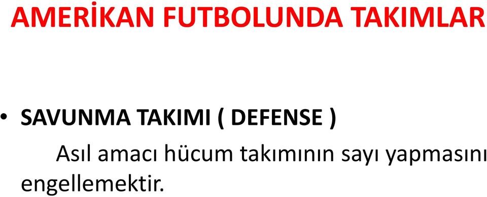 DEFENSE ) Asıl amacı hücum