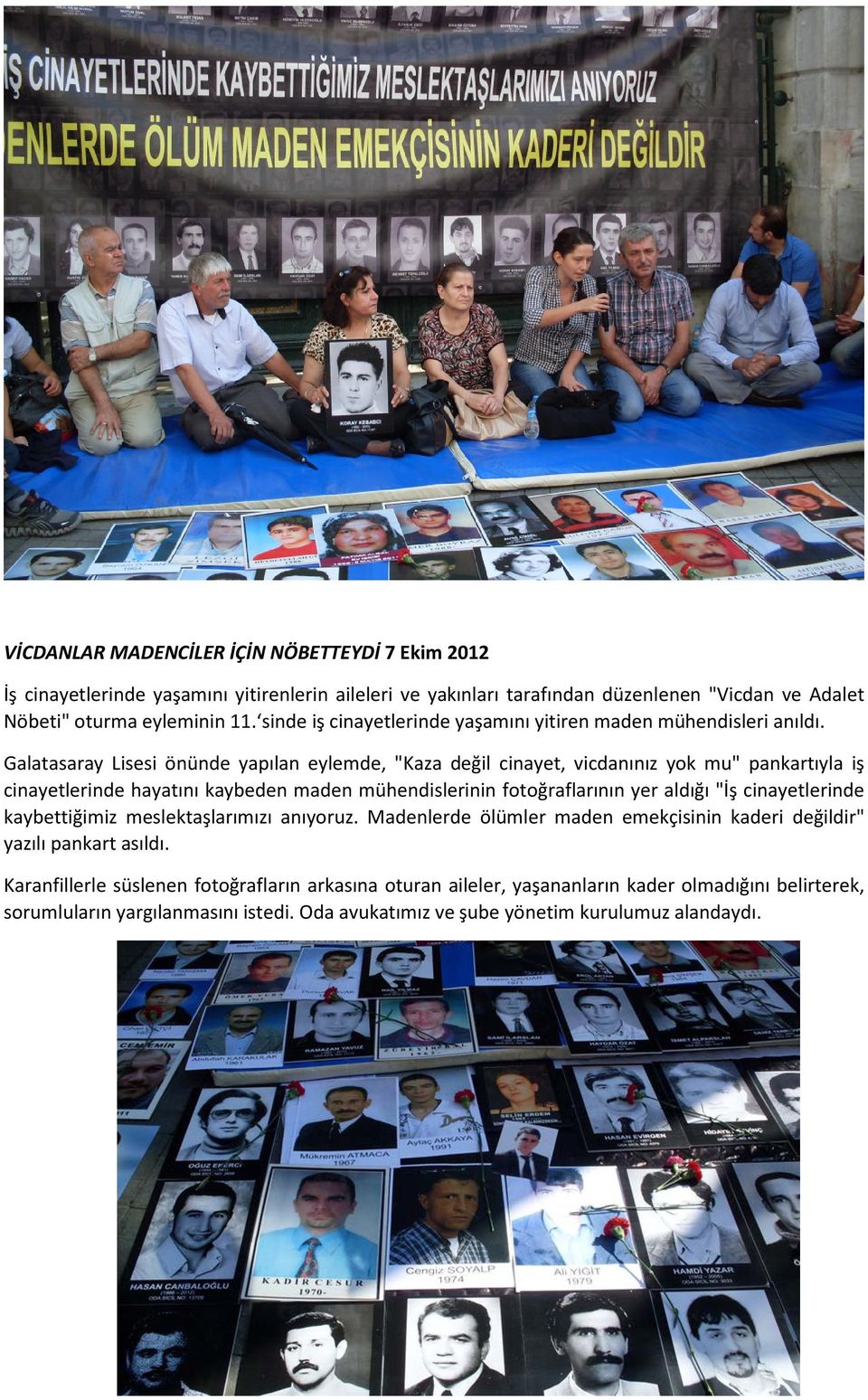 Galatasaray Lisesi önünde yapılan eylemde, "Kaza değil cinayet, vicdanınız yok mu" pankartıyla iş cinayetlerinde hayatını kaybeden maden mühendislerinin fotoğraflarının yer aldığı "İş